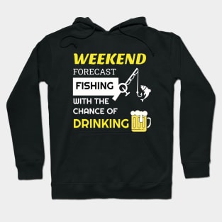 Fishing - Week forecast fishing with the chance of drinking Hoodie